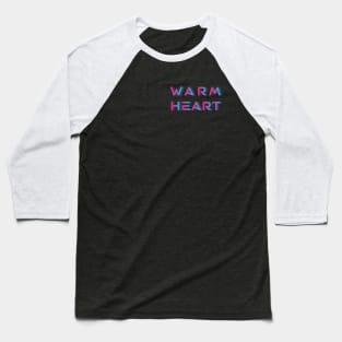 I'm a warm-hearted person. what about you? Baseball T-Shirt